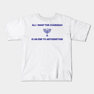 All I want for Chanukah is an end to antisemitism Kids T-Shirt